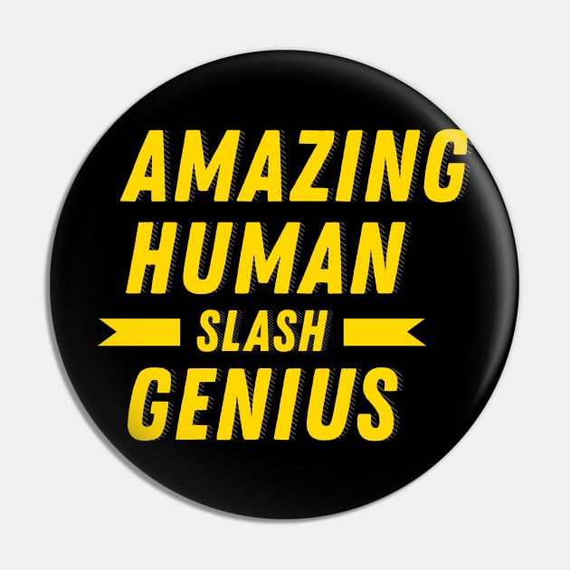 Amazing Human Slash Genius Pin by Printnation