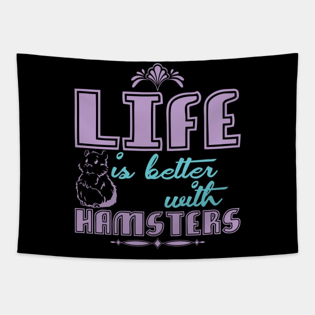 Hamster Saying | Pet Life is better with hamsters Tapestry by DesignatedDesigner