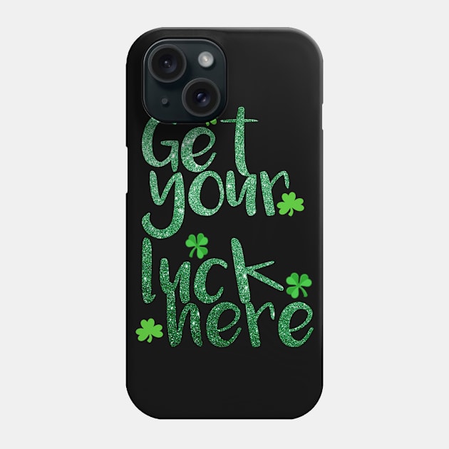 get your Luck here Phone Case by Motivashion19