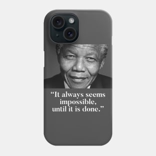 Nelson Mandela - Nothing’s impossible Phone Case