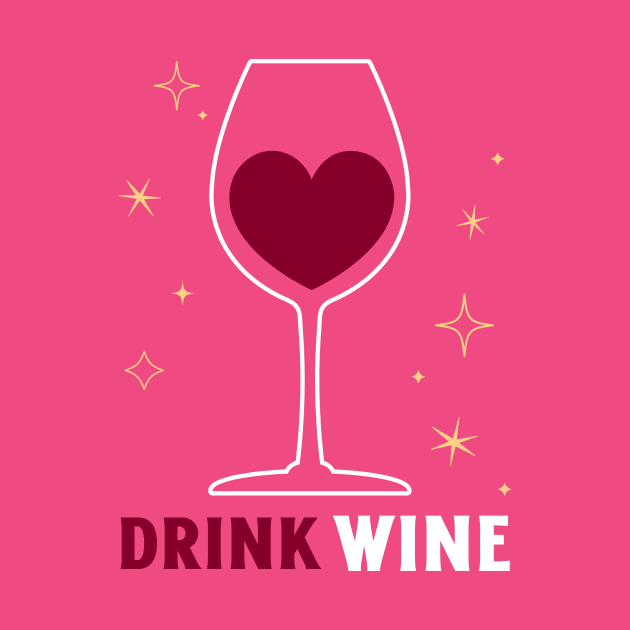 Drink Wine Heart Wine Lover by Tip Top Tee's