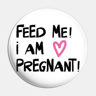 Feed Me! I am Pregnant Pin