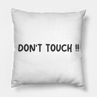 DONT TOUCH Pillow