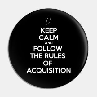 Keep Calm and follow the Rules of Acquisition Pin