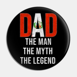 Peruvian Dad The Man The Myth The Legend - Gift for Peruvian Dad With Roots From Peruvian Pin