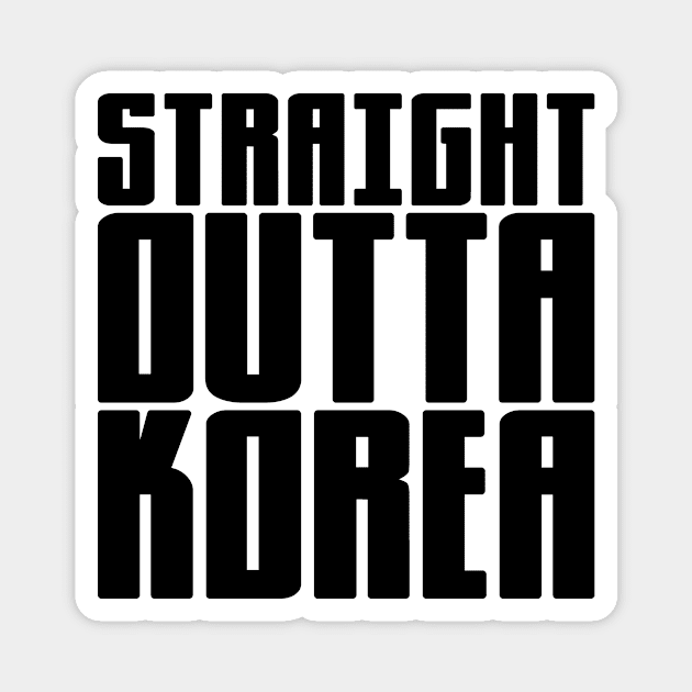 Straight Outta Korea Magnet by colorsplash