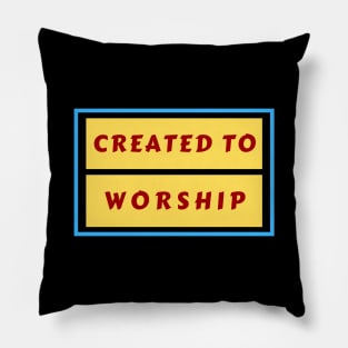 Created To Worship | Christian Typography Pillow