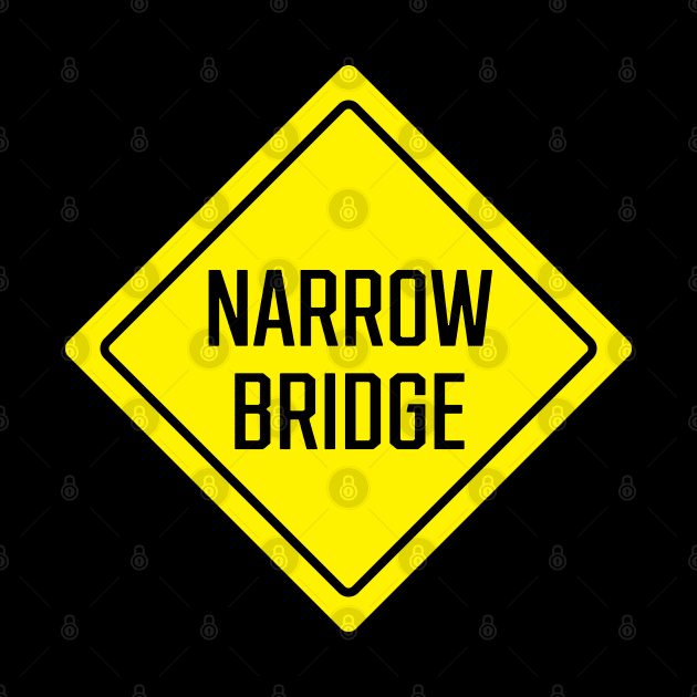 Narrow Bridge by SignX365