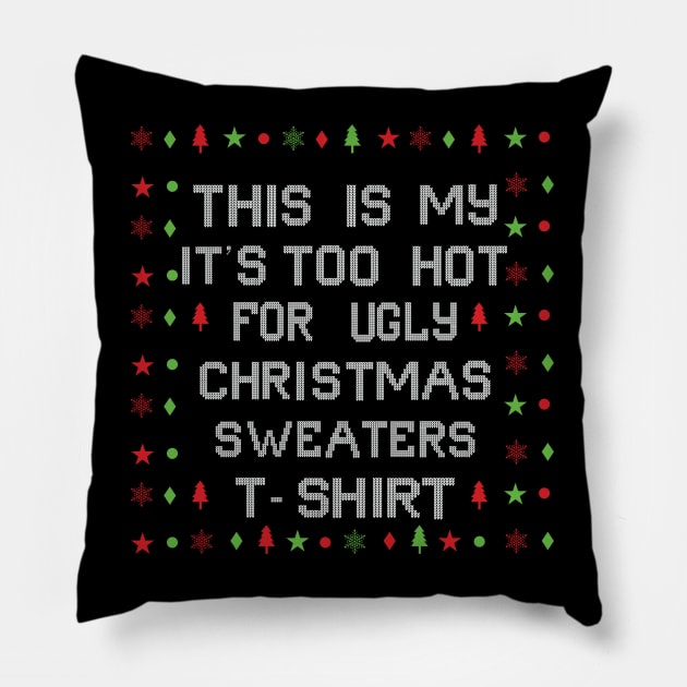 This Is My It's Too Hot For Ugly Christmas Sweaters Pillow by MZeeDesigns