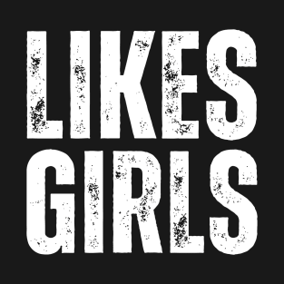 Like Girls | Simple Girls Love Statement! - White T-Shirt