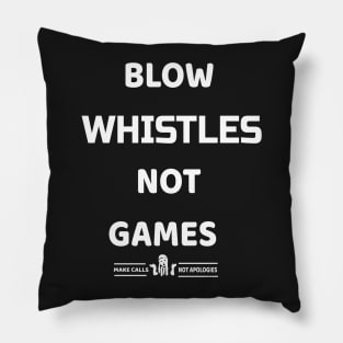 blow whistles not games Pillow