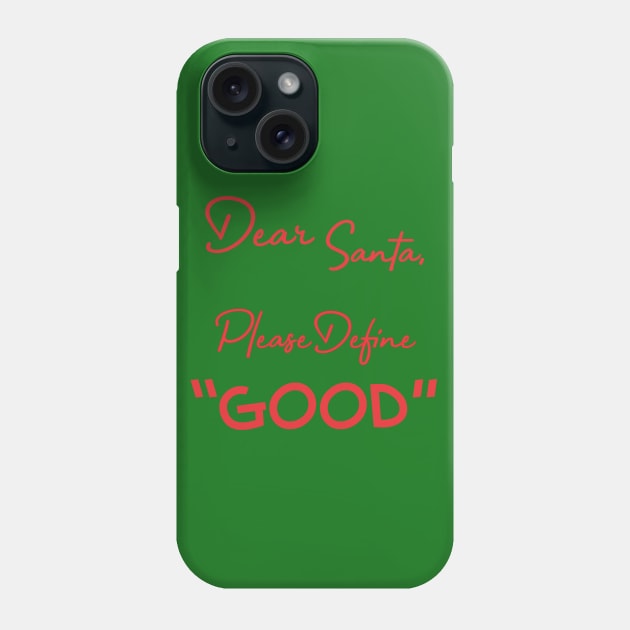 Dear Santa, Please Define Good - Red Phone Case by PeppermintClover