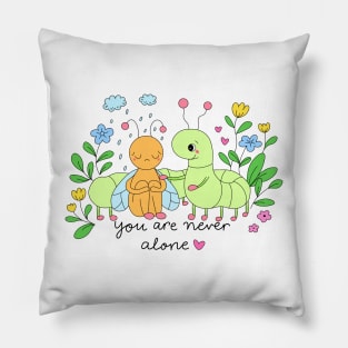 You are never alone Pillow