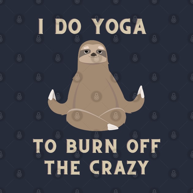 i do yoga to burn off the crazy by Serotonin