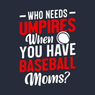 Baseball mom apparel sarcastic T-Shirt