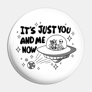 It's Just You and Me Now Pin