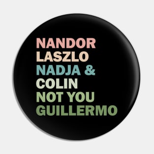 Nandor Laszlo Nadja And Colin Not You Guillermo - Retrocolor Pin