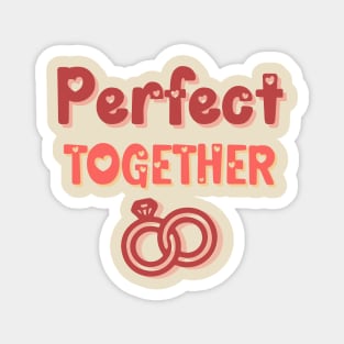 Perfect together and married Magnet