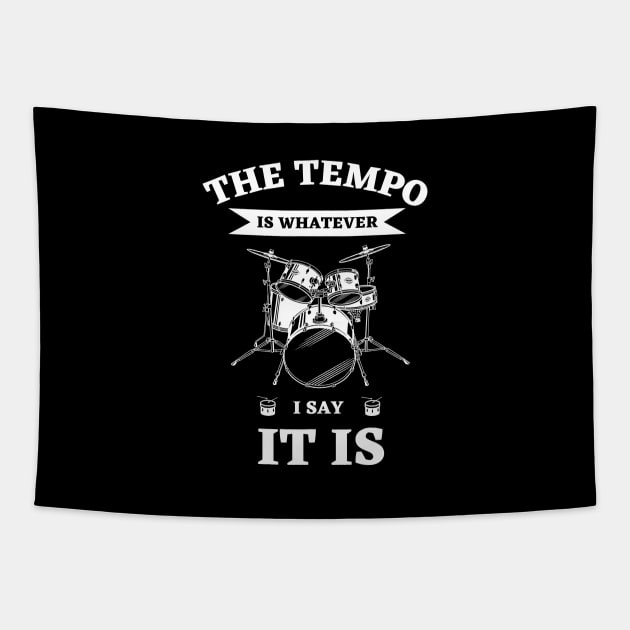 The Tempo Is Whatever I Say It Is | Funny Drummer Tapestry by Ranawat Shop