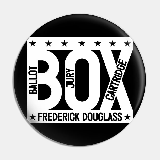 The Ballot Box, the Jury Box & the Cartridge Box - Frederick Douglass Pin by SHEPHERDboi