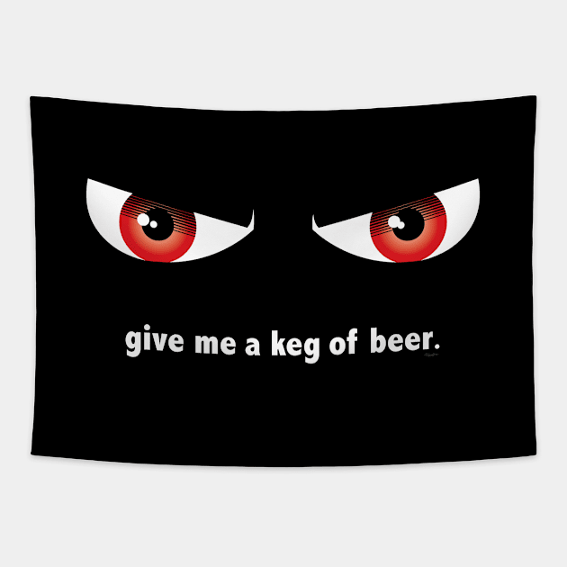 Gimme a Keg Tapestry by mikehandyart