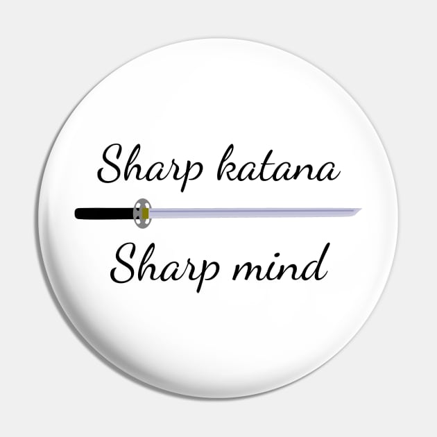 Sharp Katana Sharp Mind Pin by MikusMartialArtsStore