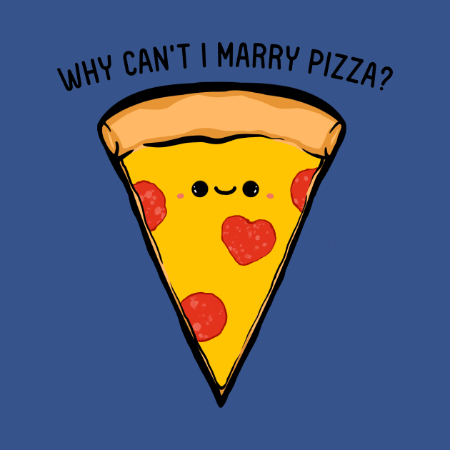 Why Can't I Marry Pizza by IlanB