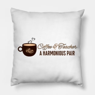 Coffee & Teacher: Perfect Harmony Pillow