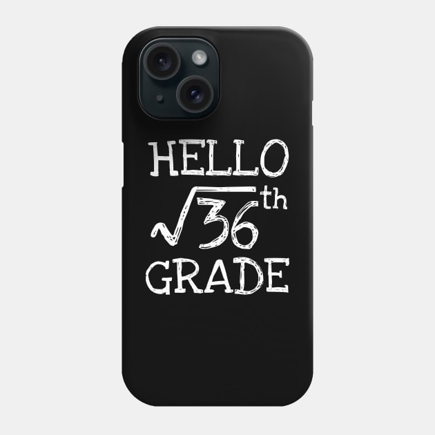Hello 6th grade Square Root of 36 math Teacher Phone Case by Daimon