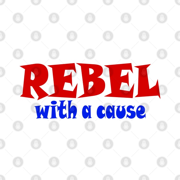 REBEL With A Cause - Front by SubversiveWare