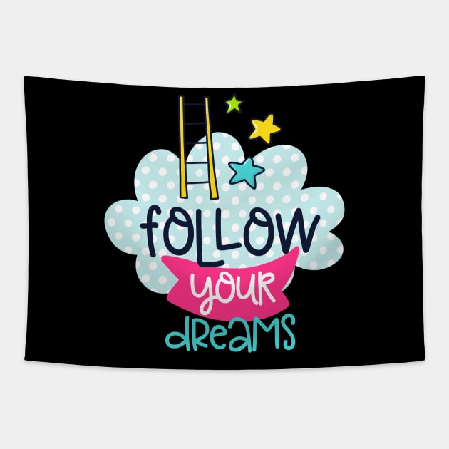 follow your dreams Tapestry by brishop