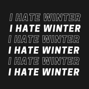 I Hate Winter T-Shirt