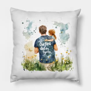 Our First Dad Day Together Pillow