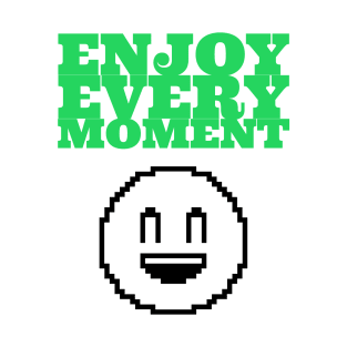 Enjoy Every Moment T-Shirt