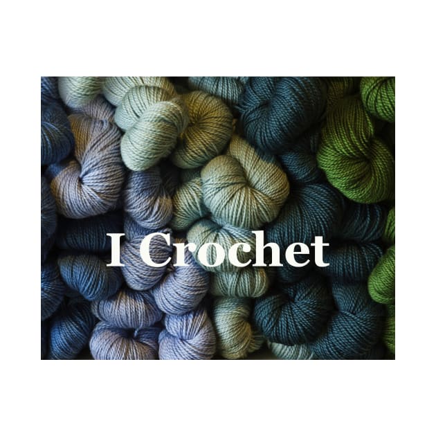 "I Crochet"  on a Background of Yarn by TTDean