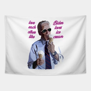 Love each other like Biden loves Ice Cream Tapestry