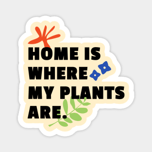 Home is Where My Plants Are Magnet