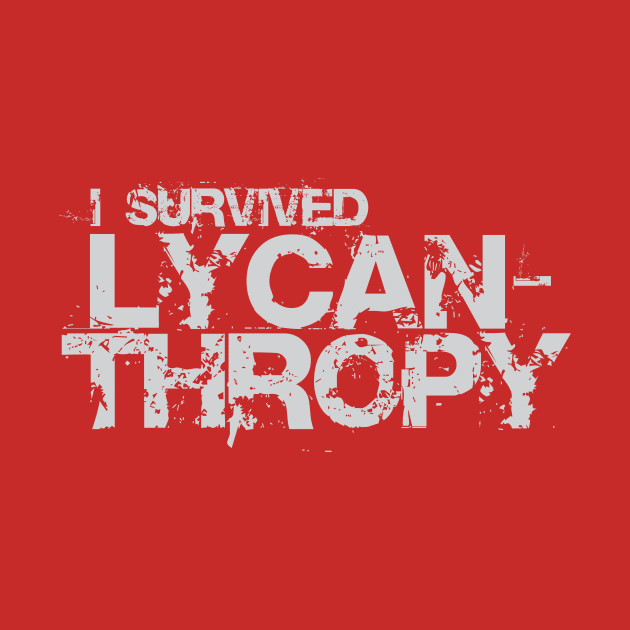 I survived lycanthropy by christinamedeirosdesigns