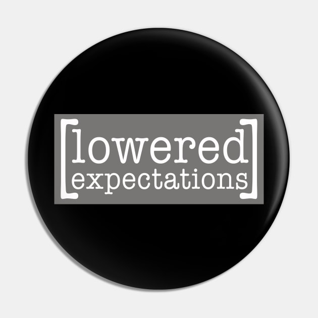 Lowered Expectations Pin by Nerdpins