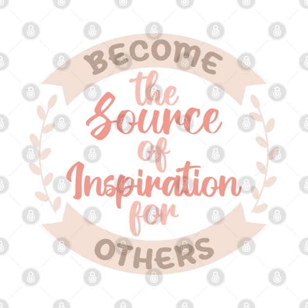 Become the Source of Inspiration. Boho lettering motivation quote by Ardhsells