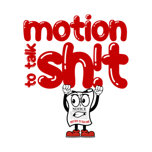 Motion To Talk Shit T-Shirt