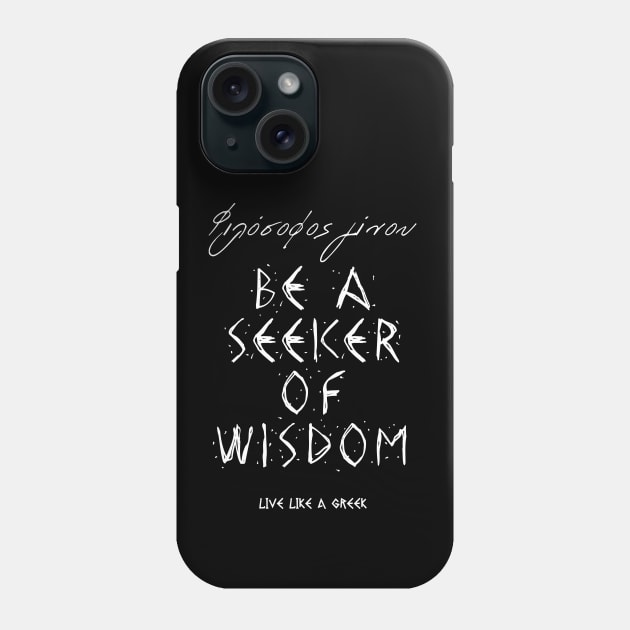 Be seeker of wisdom and live like a greek ,apparel hoodie sticker coffee mug t-shirt gift for everyone Phone Case by district28