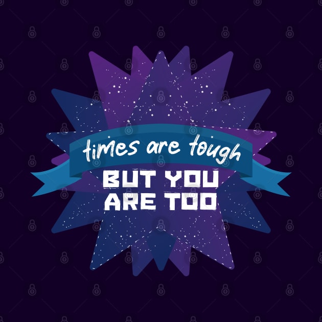 Tough Times Tougher You [comet] by deadbeatprince typography