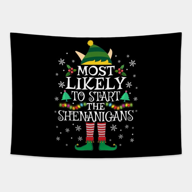 Most Likely To Start The Shenanigans Elf Family Christmas Gifts Tapestry by TheMjProduction