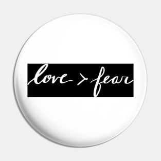 Love is greater than fear Pin