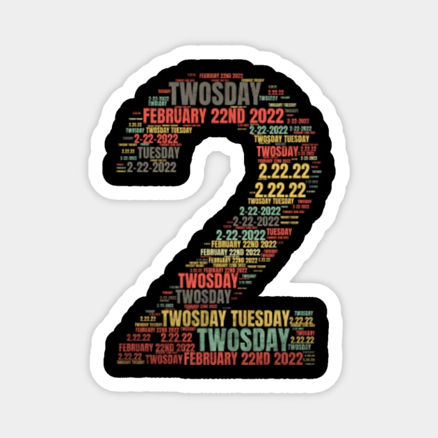 Twosday Tuesday 2/22/2022 Happy Twosday Magnet by TeeA