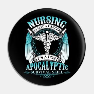 Nursing Is Not A Career It's Post Apocalyptic Survival Skill Pin