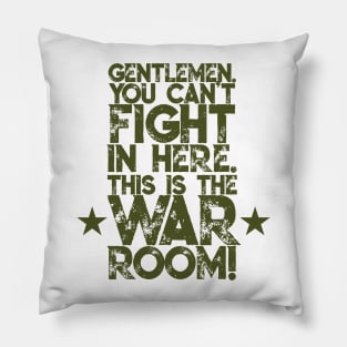 Gentlemen. You can't fight in here. This is the War Room! Army Green Font Pillow