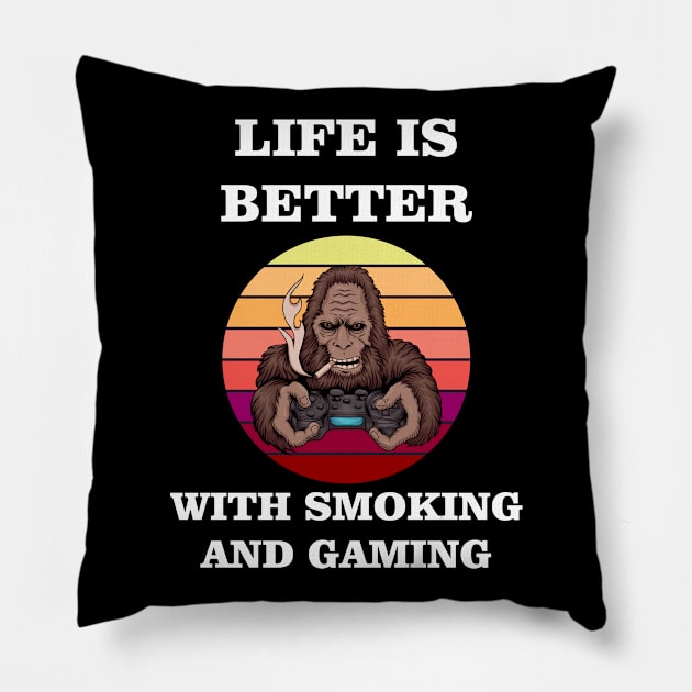 life is better with smoking and gaming Pillow by Ericokore