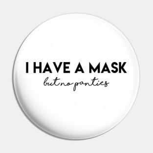 I have a mask, but no panties Pin